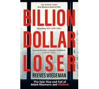 Billion Dollar Loser: The Epic Rise and Fall of WeWork: The Sunday Times Business Book of the Year