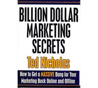 Billion Dollar Marketing Secrets (How to Get a Massive Bang for Your Marketing Buck Online and Offline)