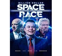 Billion Dollar Space Race: Bezos Vs Musk Vs Branson