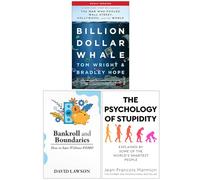 Billion Dollar Whale, Bankroll and Boundaries & The Psychology of Stupidity 3 Books Collection Set