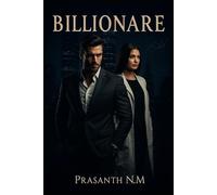 Billionaire: A dark forbidden billionaire love story where power seduces, danger stalks, and love demands the ultimate sacrifice.