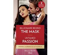 Billionaire Behind The Mask / Untamed Passion: Billionaire Behind the Mask / Untamed Passion (Dynasties: Seven Sins)