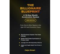 Billionaire Blueprint: From Zero to Nine Figures in the Age of Al and Economic Chaos