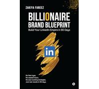 Billionaire Brand Blueprint: Build Your LinkedIn Empire in 90 Days
