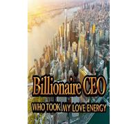 Billionaire CEO Who Took My Love Energy