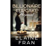 Billionaire Cupcake Proposal: Billionaire Curvy Girl Proposal - Book 4 (Billionaire Curvy Girl Proposals)