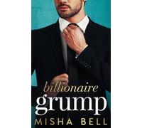 Billionaire Grump: A Fake Relationship Romantic Comedy (Romcom Billionaire Standalones)