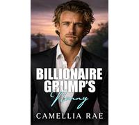 Billionaire Grump's Nanny: A Steamy Grumpy Billionaire Single Dad Romance