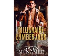 Billionaire Lumberjack : A Standalone Billionaire Mountain Man Forced Proximity Romance