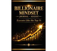 Billionaire Mindset Journal - August: Execute Like the Top 1%