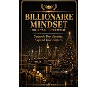 Billionaire Mindset Journal - December: Upgrade Your Identity. Expand Your Empire.