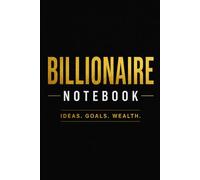 Billionaire Notebook: Ideas. Goals. Wealth.