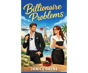 Billionaire Problems: Love, Lies, and a Very Expensive Deadline