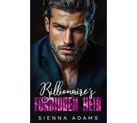 Billionaire’s Forbidden Heir: An Enemies To Lovers’ Fake Fiancé Romance