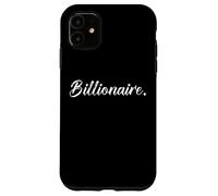 Billionaire Very Wealthy Rich & Successful Billion Dollars Case for iPhone 11