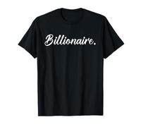 Billionaire Very Wealthy Rich & Successful Billion Dollars T-Shirt