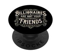 Billionaires are not your Friends Anticapitalism Socialism PopSockets Adhesive PopGrip