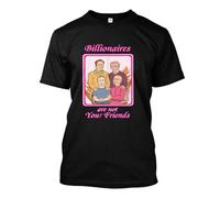 Billionaires are Not Your Friends T Shirt Size Black XL