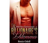 Billionaire's Dilemma - Part 3: Bad Boy Murdery mystery romance: Volume 3 (Bad Boy Gone Good)