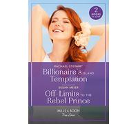 Billionaire's Island Temptation / Off-Limits To The Rebel Prince: Billionaire's Island Temptation (Billionaires for the Rose Sisters) / Off-Limits to the Rebel Prince (Scandal at the Palace)