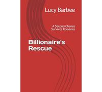 Billionaire's Rescue: A Second Chance Survivor Romance (Billionaire Romance)