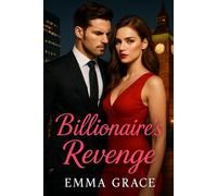 Billionaire's Revenge: A Dark Billionaire Second-Chance Enemies to Lovers Romance (The Billionaire’s Obsession Series Book 11) (The Billionaire’s Obsession Series)