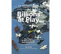 Billions at Play : The Future of African Energy and Doing Deals