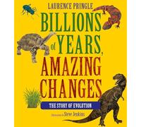 Billions of Years, Amazing Changes: The Story of Evolution