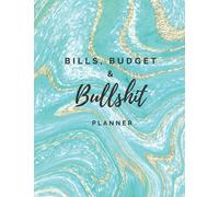 Bills Budget and Bullshit Planner: The BBB Planner Undated Customizable 9-Month Home Finance Organizer for Money Management and Household Financial Record Keeping