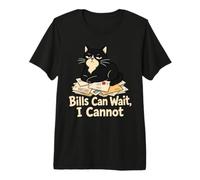 Bills Can Wait I Cannot Cat Procrastinator Premium T-Shirt