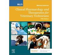 Bill's Clinical Pharmacology and Therapeutics for Veterinary Technicians