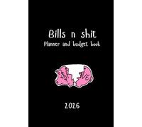 Bills n shit: Planner and budget book for the fed up adult