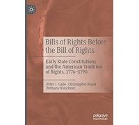 Bills of Rights Before the Bill of Rights: Early State Constitutions and the American Tradition of Rights, 1776-1790