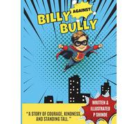 Billy Against Bully: A Brave Heart Can Defeat Any Bully