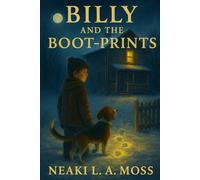 Billy and the Boot-Prints: A Story of Wonder, Hope, and Home: 1 (The Little Billy Series)