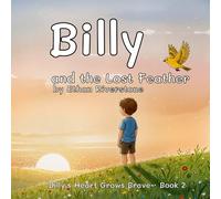 Billy and the Lost Feather (Billy’s Heart Grows Brave)