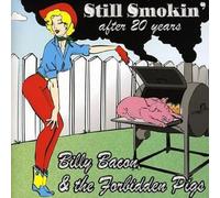 Billy Bacon & Forbidden Pigs - Still Smokin After 20 Years