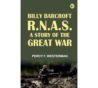Billy Barcroft R.N.A.S.: A Story of the Great War