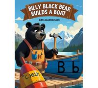 Billy Black Bear Builds a Boat (ABC Alaskamals)