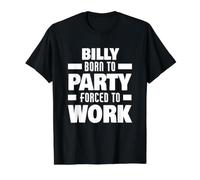 Billy Born to Party Forced to Work Funny Billy Name Value Graphic T-Shirt, Men, Black, M