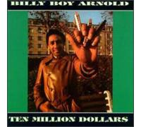 Billy Boy Arnold - Ten Million Dollars
