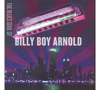 Billy Boy Arnold - The Blues Soul Of