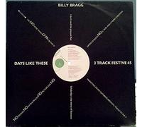 Billy Bragg - Days Like These / I Don't Need This Pressure Ron / Scholarship is the Enemy of Romance [12" Vinyl]