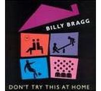 Billy Bragg - Don T Try This at Home