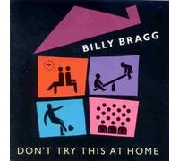 Billy Bragg - Don't try this at home by Billy Bragg