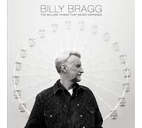 Billy Bragg - The Million Things That Never Happened