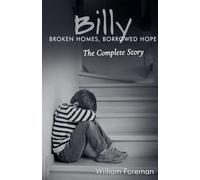 Billy: Broken Homes, Borrowed Hope- The Complete Story