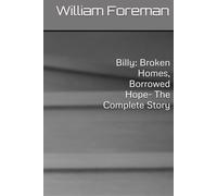 Billy: Broken Homes, Borrowed Hope- The Complete Story