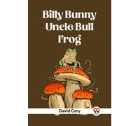 Billy Bunny And Uncle Bull Frog