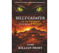 Billy Cadaver And The Problem With Being Twelve: In Phoenix, heat keeps vampires warm and secrets alive (Billy Cadaver Series)